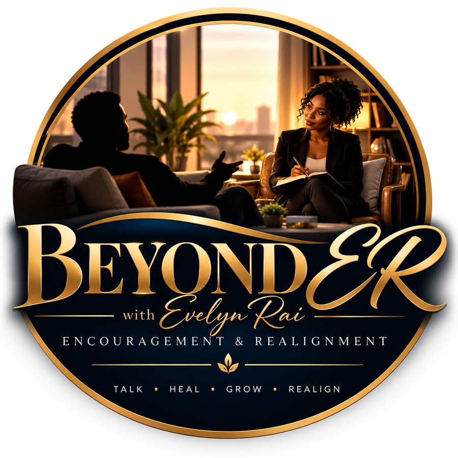 Beyond ER with Evelyn Rai — Encouragement & Realignment